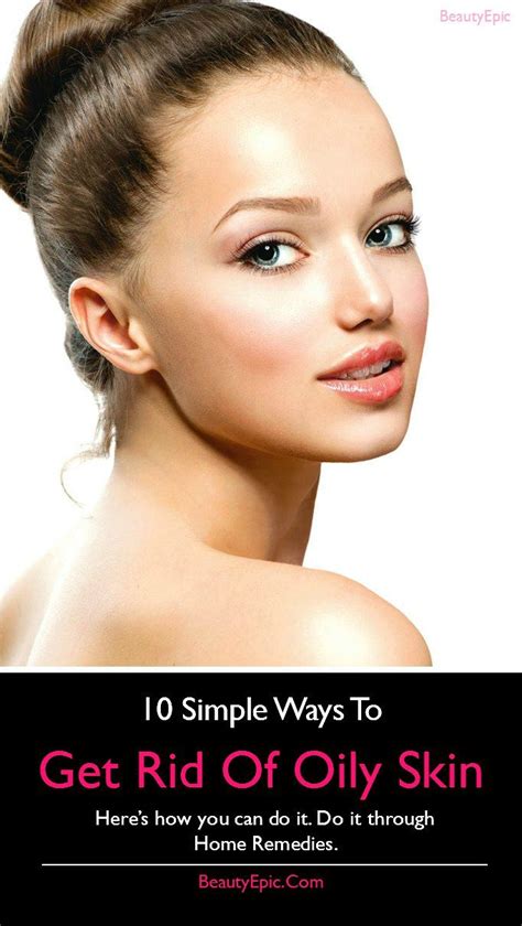 How To Get Rid Of Oily Skin On Face At Home Oily Skin Remedy Oily