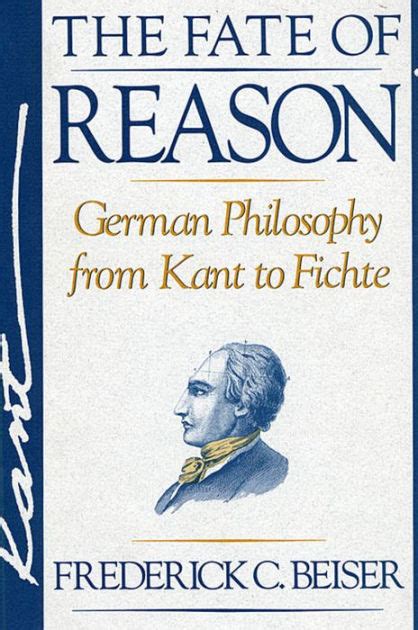 The Fate Of Reason German Philosophy From Kant To Fichte Edition 1
