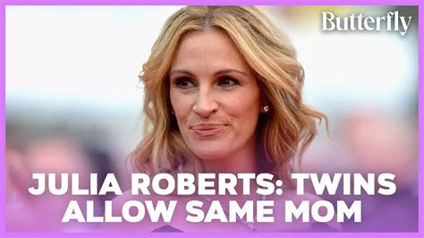 Julia Roberts Says Her Twins 19 Still Allow Me To Be The Same Mom To Them After Becoming