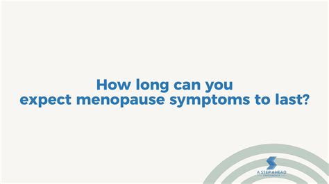 How Long Do Menopause Symptoms Last A Step Ahead Chattanooga