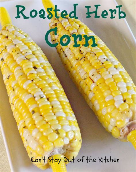 Roasted Herb Corn Cant Stay Out Of The Kitchen