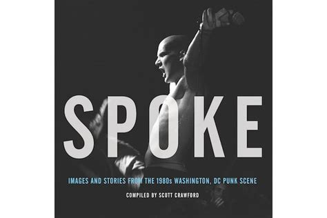 Spoke Images And Stories From The 1980s Washington Dc Punk Scene Akashic Books By Scott