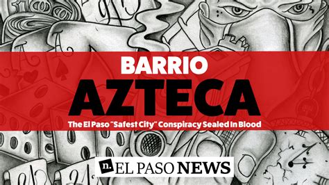 The Barrio Azteca And The Safe City Narrative El Paso News