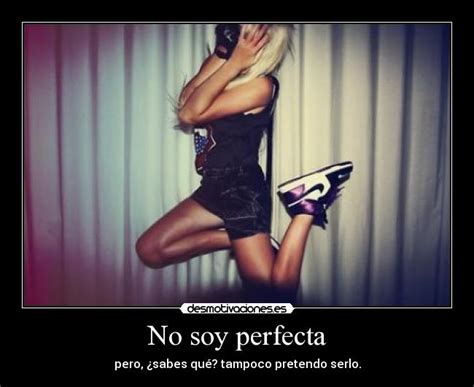 No soy perfecta | Desmotivaciones
