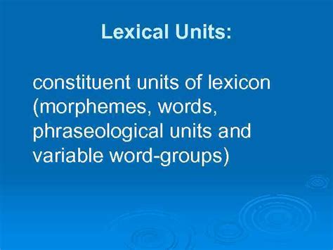 Lexical morphemes are only one type of morpheme. Lecture 2 English Lexical Units Their Characteristics