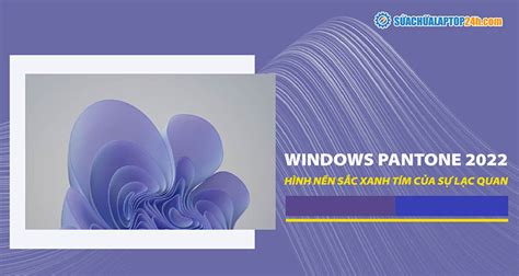 Tải Bộ Hình Nền Windows Pantone 2022 Sắc Xanh Tím Của Sự Lạc Quan