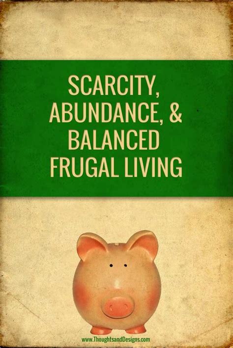 Scarcity Abundance And Balanced Frugal Living Frugal Living Frugal