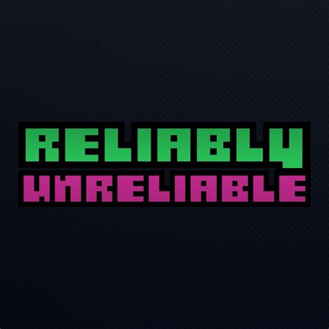 Reliably Unreliable - YouTube