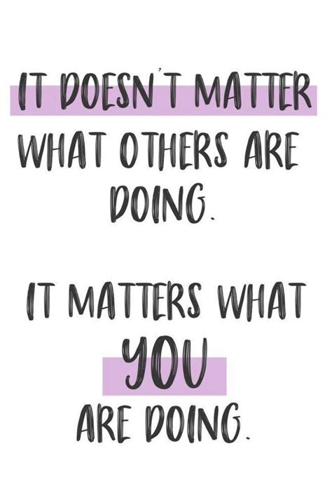 It Doesnt Matter What Others Are Doing It Matters What You Are Doing