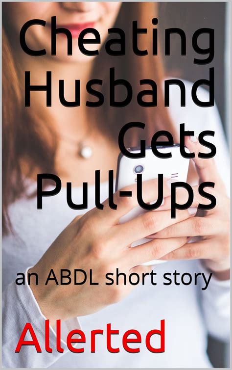 Buy Cheating Husband Gets Pull Ups An Abdl Short Story Online At Desertcartindia