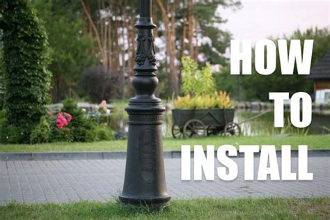 How to install outdoor lamp post easily: Step by step guidance