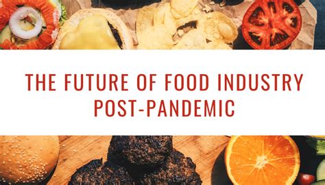 The Future Of Food Industry Post Pandemic Food Institute Focus