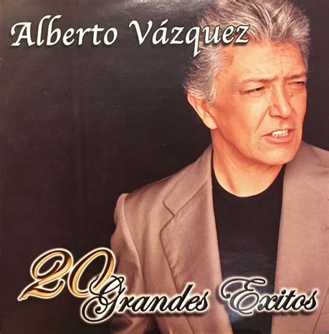 Alberto Vazquez 20 Grandes Éxitos 2001 Cd Discogs