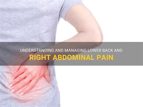 Understanding And Managing Lower Back And Right Abdominal Pain MedShun
