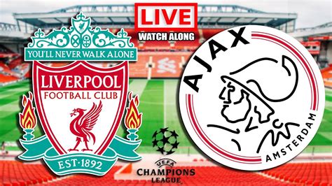Liverpool Vs Ajax Live Stream Ucl Champions League Live Football