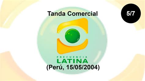 Tanda Comercial Frecuencia Latina Perú 15052004 57 Youtube