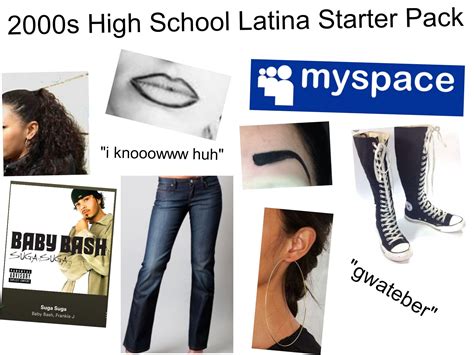 2000s High School Latina Starter Pack Rstarterpacks