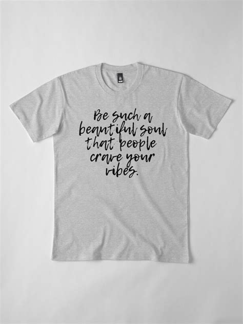 Be Such A Beautiful Soul That People Crave Your Vibes Essential T Shirt