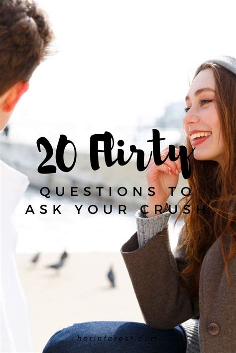 20 flirty questions to ask your crush flirty questions flirting tips for girls question to