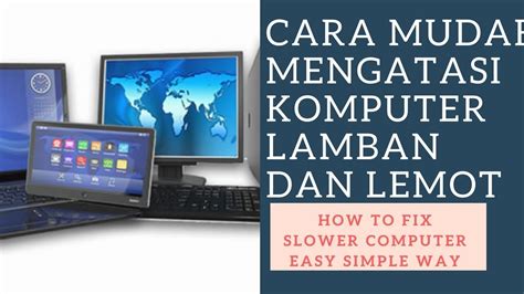 Cara Mengatasi Komputer Dan Laptop Yang Lemot Dan Lamban (Baca