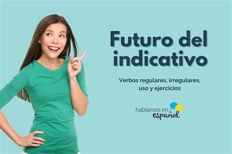 Futuro Simple Del Indicativo Hablamos En Español