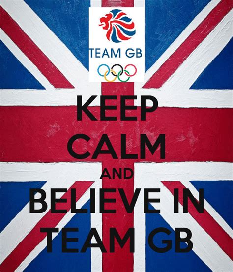 Keep Calm And Believe In Team Gb Keep Calm And Carry On Image Generator