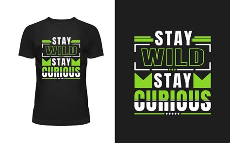 Premium Vector Stay Wild Stay Curious Modern Tshirt Design
