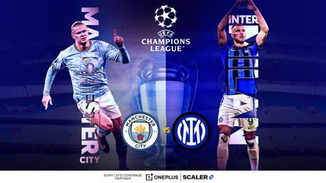 Uefa Champions League Final Manchester City Vs Inter Milan Live