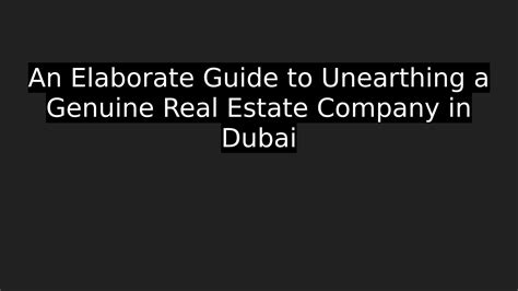 An Elaborate Guide to Unearthing a Genuine Real Estate Company in Dubai