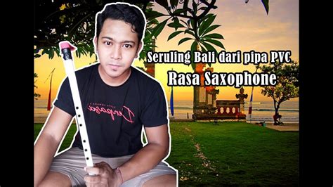 Seruling adalah sejenis alat muzik dari keluarga woodwind. Seruling dari Pipa PVC Rasa Saxophone - YouTube