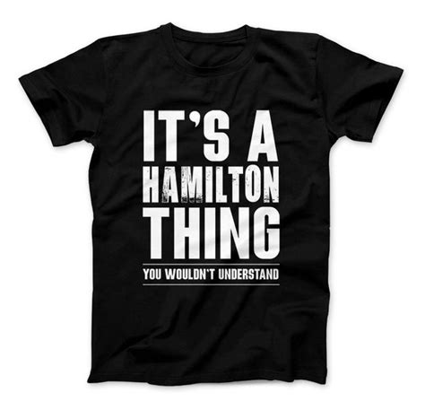 Hamilton Shirt It S A Hamilton Thing You Wouldn T Etsy Hamilton Shirt Print Clothes Custom