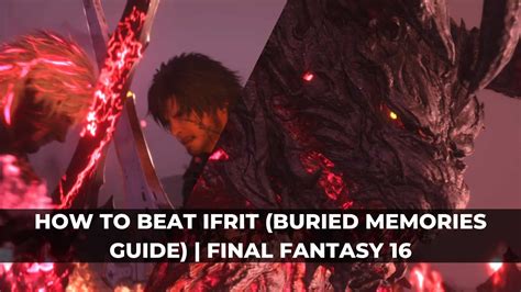 How To Beat Ifrit Buried Memories Guide Final Fantasy KeenGamer