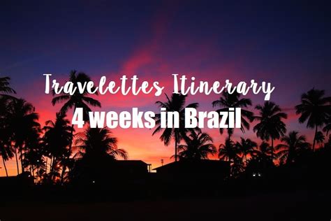 Travelettes The Travelettes Itinerary For Brazil