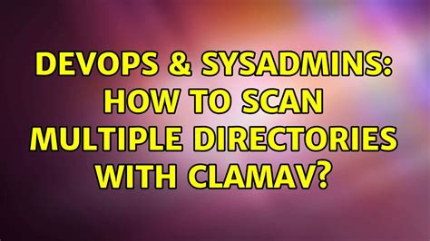 Devops And Sysadmins How To Scan Multiple Directories With Clamav 3