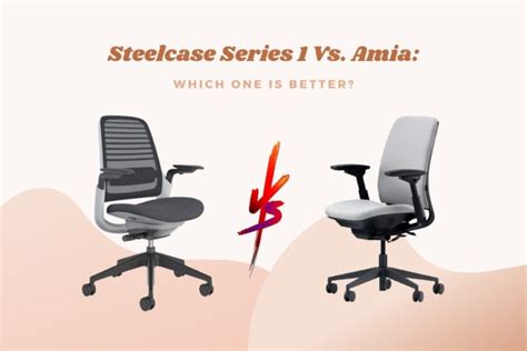 Steelcase Series 1 Vs Amia Which One Is Better Office Chair Trends