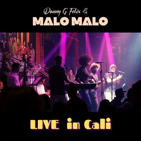 Danny G Felix And Malo Malo — Live In Cali Solar Latin Club
