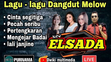 Lagu Lagu Dangdut Melow New Elsada Live Purisemanding Purnama Audio Youtube