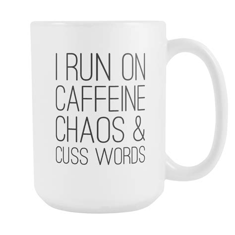 I Run On Caffeine Chaos And Cuss Words Coffee Mug Cuss Words Mugs Chaos