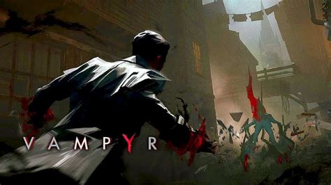 Vampyr Walkthrough Gameplay Part 1 Youtube