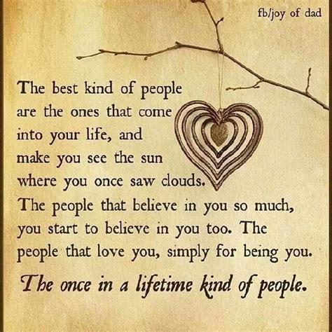 The Once In A Lifetime Kind Of People Quotes Sayings Pinterest