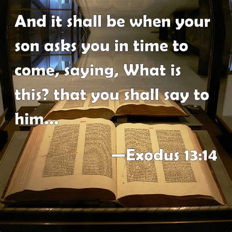 Exodus 1314 And It Shall Be When Your Son Asks You In Time To Come