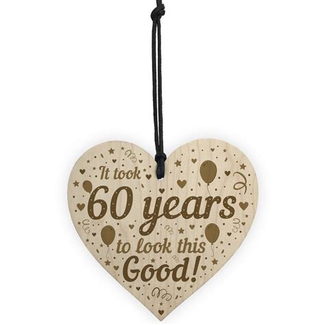 Sixty years, or six decades, is a long time in human years. Funny 60th Birthday Gifts For Women Men Wooden Heart 60th