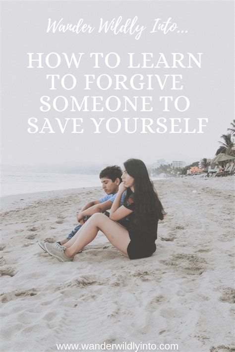How To Learn To Forgive Someone To Save Yourself Forgiveness Learn