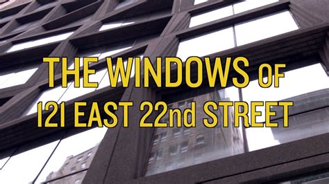 The Windows Of 121 East 22nd Street Youtube