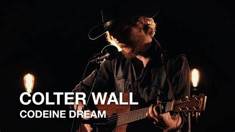 Colter Wall Codeine Dream First Play Live Youtube