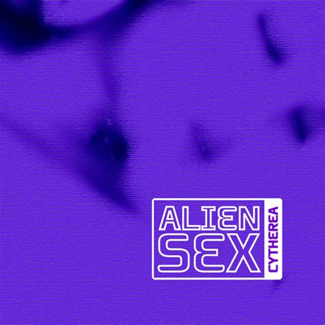 Album Alien Sex De Cytherea Qobuz Téléchargez Et Streamez En Haute