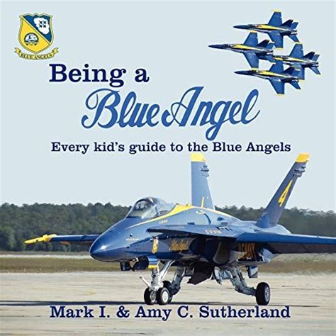 Being A Blue Angel Every Kids Guide To The Blue Angels In 2021 Blue
