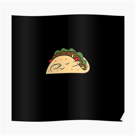 Dabbing Taco Cinco De Mayo Mexican Food Tacos Poster For Sale By Unicoart1 Redbubble