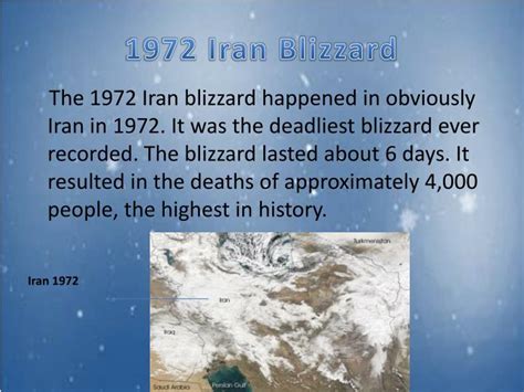 10 (ap) —thousands of iranian villagers were unaccounted for today after a week‐long blizzard that dumped 10 to 26 feet of snow in outlying areas after four in southern iran, at least 4,000 vilagers from the ardekan area are reported trapped or buried beneath 26 feet of snow. PPT - Blizzards PowerPoint Presentation - ID:2530150