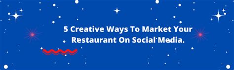 5 Creative Ways To Market Your Restaurant On Social Media